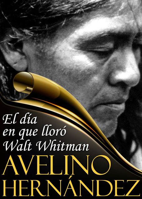 El día en que lloró Walt Whitman, Hernández Avelino