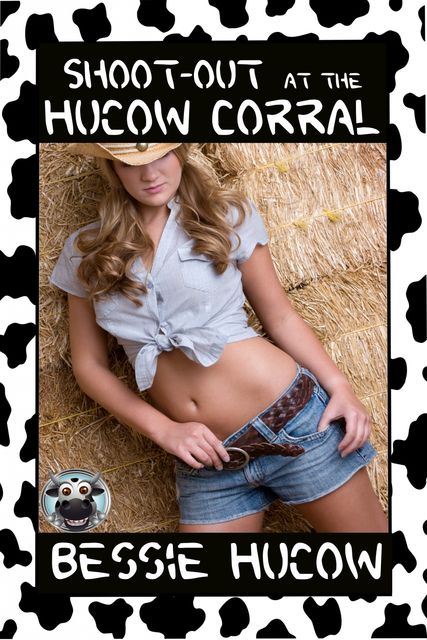 Shoot-Out At The Hucow Corral, Bessie Hucow