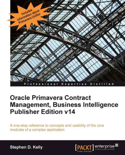 Oracle Primavera Contract Management, Business Intelligence Publisher Edition v14, Stephen Kelly
