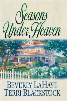 Seasons Under Heaven, Beverly LaHaye, Terri Blackstock