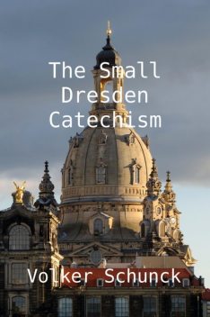 The Small Dresden Catechism, Volker Schunck