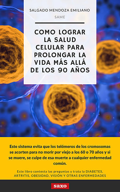 Cómo lograr la salud celular para prolongar la vida más allá de los 90 años, Emiliano Salgado
