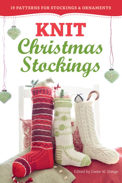 Knit Christmas Stockings, 2nd Edition, Gwen W.Steege