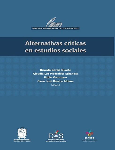 Alternativas críticas en estudios sociales, Pablo Vommaro, Ricardo García Duarte, Claudia Luz Piedrahita Echandía, Oscar José Useche Aldana