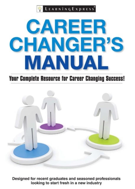Career Changer's Manual, LearningExpress LLC Editors