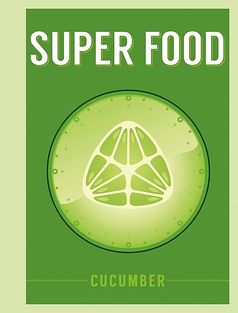 Superfood: Cucumber, Bloomsbury Publishing