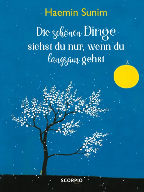 Die schönen Dinge siehst du nur, wenn du langsam gehst, Haemin Sunim