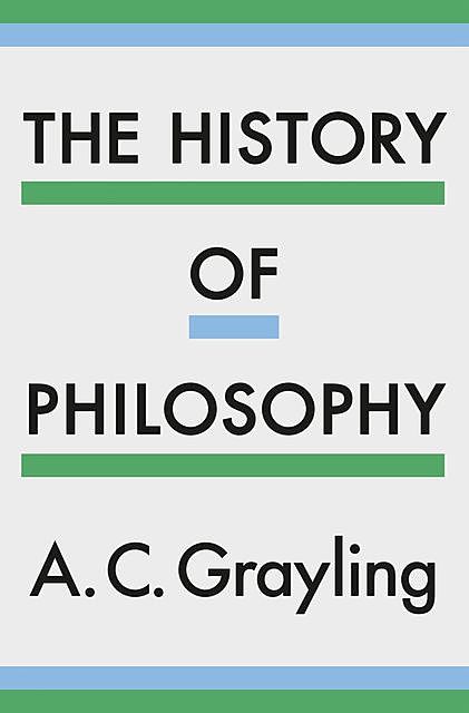 The History of Philosophy, A.C.Grayling