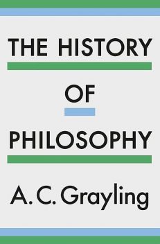 The History of Philosophy, A.C.Grayling