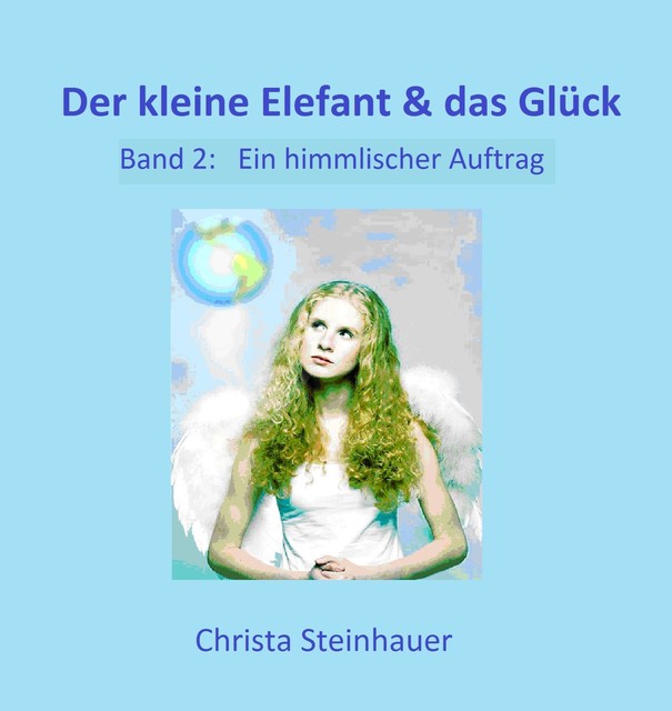 Der kleine Elefant & das Glück, Christa Steinhauer