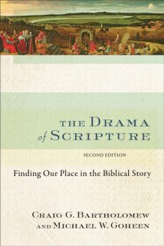 The Drama of Scripture, Craig Bartholomew, Michael Goheen
