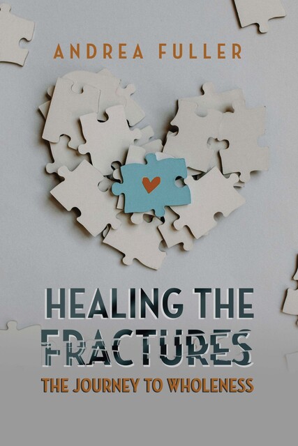 Healing the Fractures, Andrea Fuller
