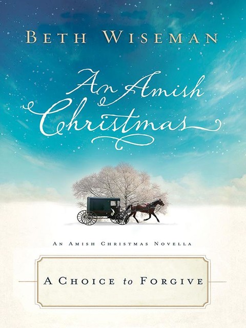 A Choice to Forgive, Beth Wiseman