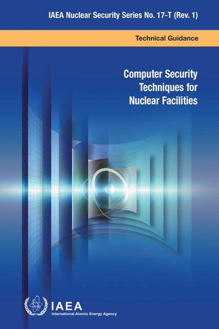 Computer Security Techniques for Nuclear Facilities, IAEA