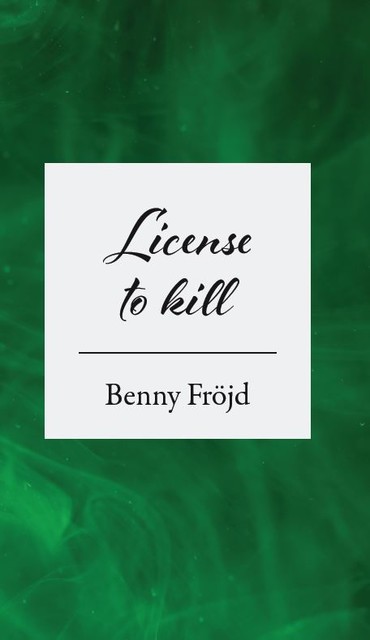 License to kill, Benny Fröjd