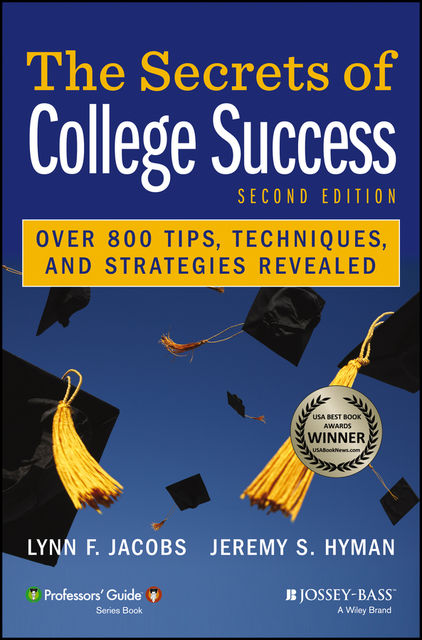 The Secrets of College Success, Jeremy S.Hyman, Lynn F.Jacobs