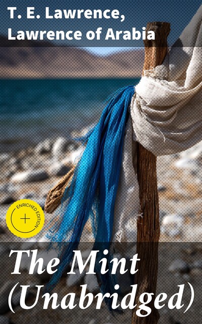 The Mint (Unabridged), T.E. Lawrence, Lawrence of Arabia