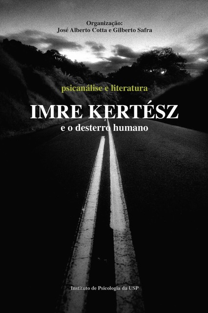 Imre Kertész e o desterro humano, Gilberto Safra, Gyuri Vári, José Alberto Cotta, László F. Földényi, Maria Inês Batista Campos, Marilia Amorim