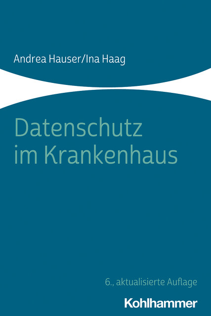 Datenschutz im Krankenhaus, Andrea Hauser, Ina Haag