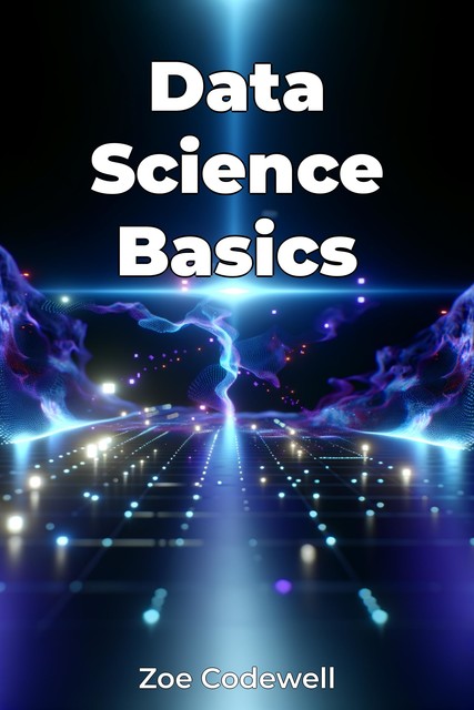 Data Science Basics, Zoe Codewell