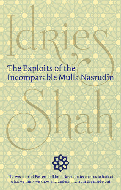 The Exploits of the Incomparable Mulla Nasrudin, Idries Shah