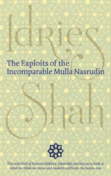The Exploits of the Incomparable Mulla Nasrudin, Idries Shah