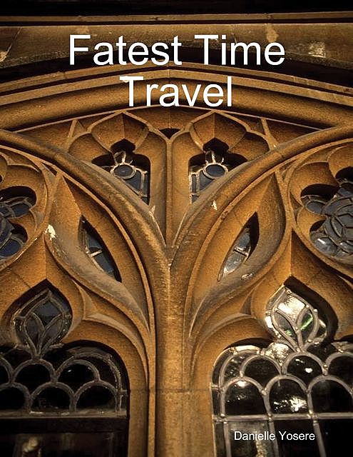Fatest Time Travel, Danielle Yosere