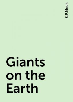 Giants on the Earth, S.P.Meek