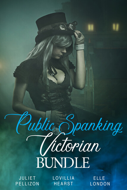 Public Spanking Victorian Bundle, Elle London, Juliet Pellizon, Lovillia Hearst