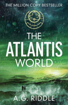 The Atlantis World, A.G. Riddle