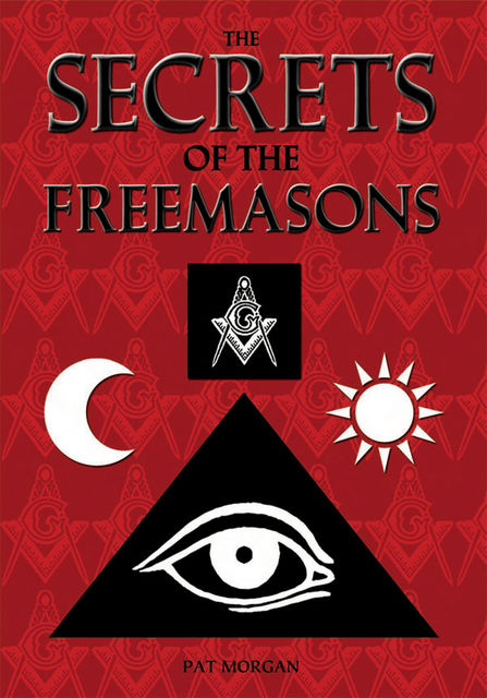 The Secrets of the Freemasons, Pat Morgan