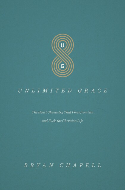Unlimited Grace, Bryan Chapell