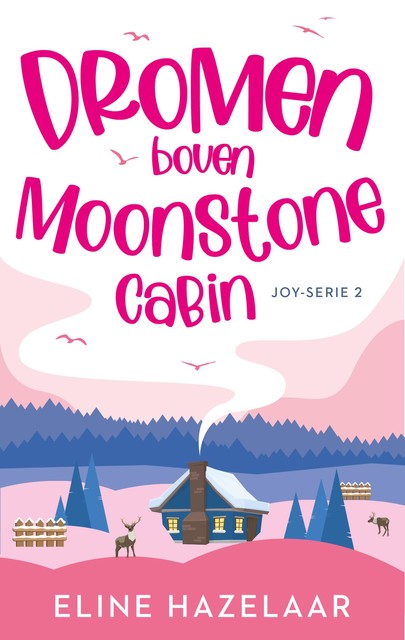 Dromen boven Moonstone Cabin, Eline Hazelaar