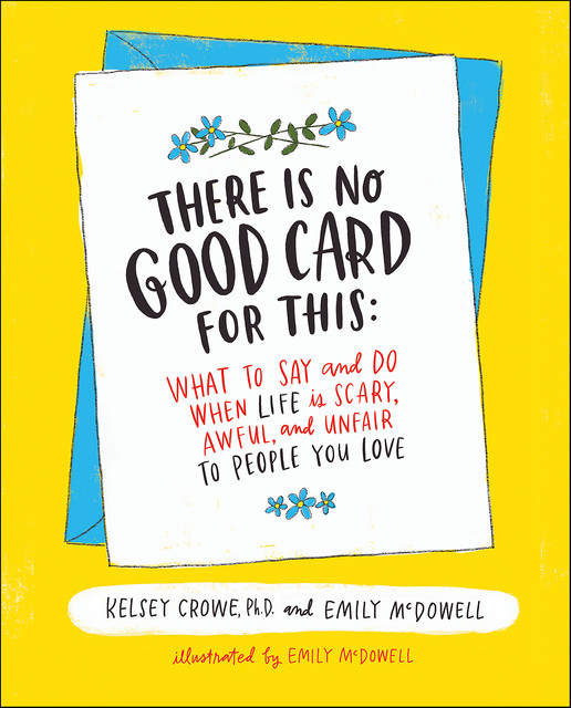 There Is No Good Card for This, Emily McDowell, Kelsey Crowe