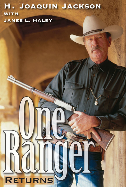 One Ranger Returns, James L. Haley, H. Joaquin Jackson