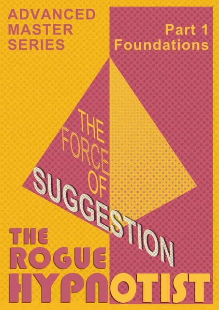 The Force of Suggestion: part 1 – Foundations, The Rogue Hypnotist