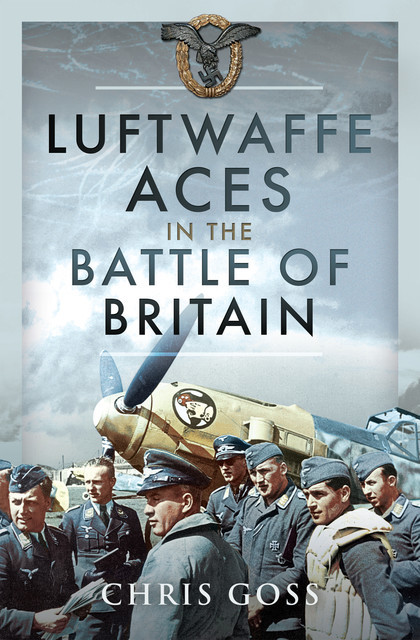 Luftwaffe Aces in the Battle of Britain, Chris Goss