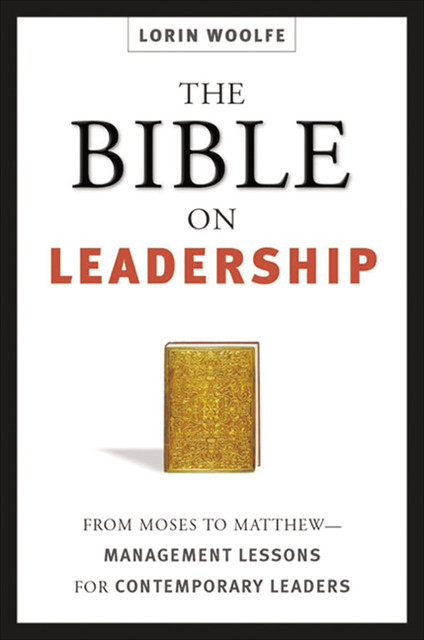 The Bible on Leadership, Lorin Woolfe