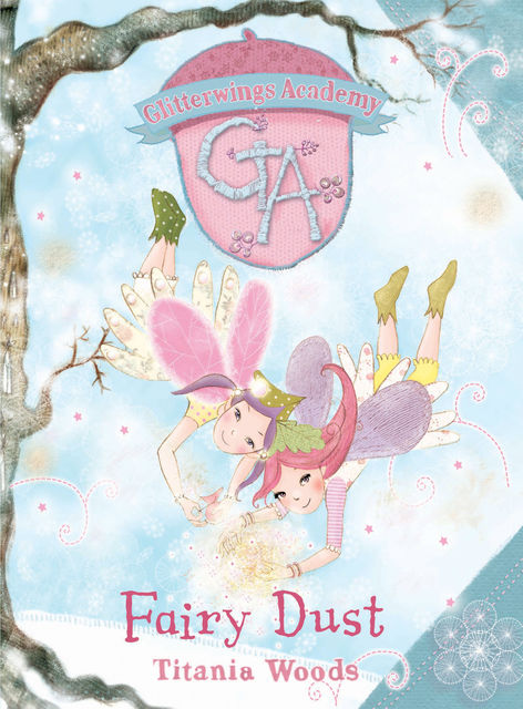GLITTERWINGS ACADEMY 4: Fairy Dust, Titania Woods