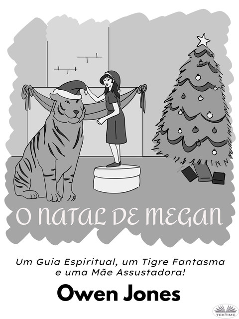 O Natal De Megan-Um Guia Espiritual, Um Tigre Fantasma E Uma Mãe Assustadora, Owen Jones