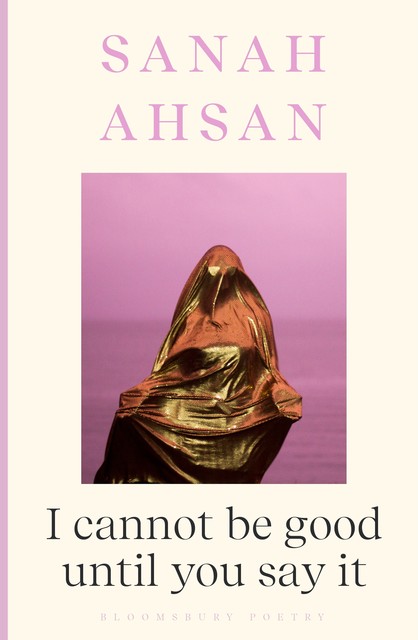 I cannot be good until you say it, Sanah Ahsan