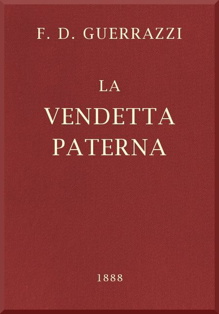 La vendetta paterna, Francesco Domenico Guerrazzi