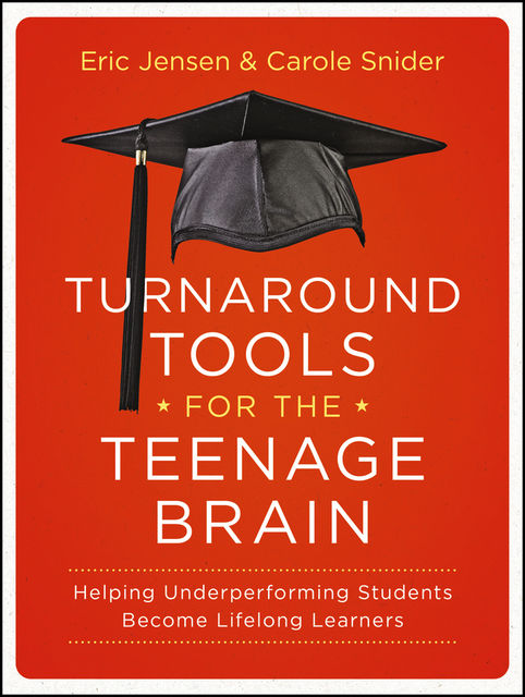 Turnaround Tools for the Teenage Brain, Carole Snider, Eric Jensen