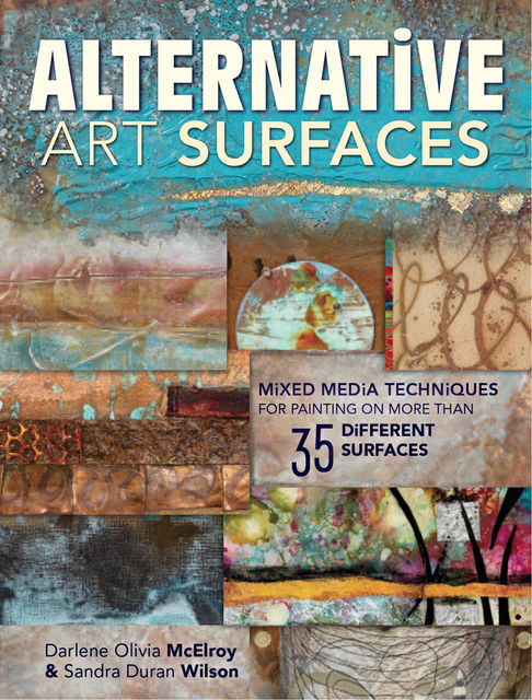 Alternative Art Surfaces, Sandra Wilson, Darlene McElroy