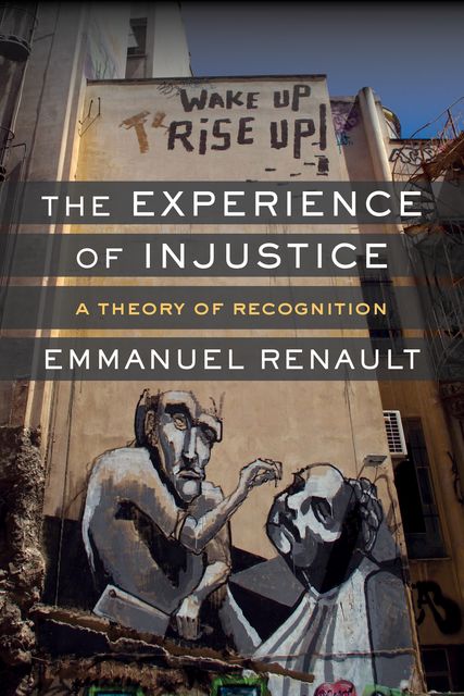 The Experience of Injustice, Emmanuel Renault