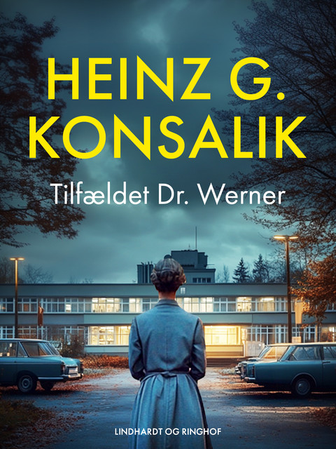 Tilfældet Dr. Werner, Heinz G. Konsalik