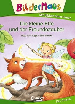 Bildermaus – Die kleine Elfe und der Freundezauber, Maja Von Vogel