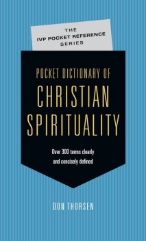 Pocket Dictionary of Christian Spirituality, Don Thorsen