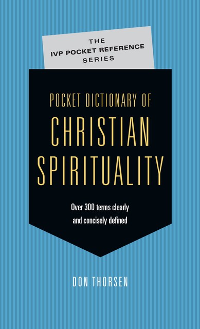 Pocket Dictionary of Christian Spirituality, Don Thorsen