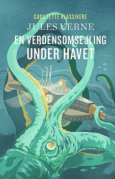 GADS LETTE KLASSIKERE: En verdensomsejling under havet, Jules Verne